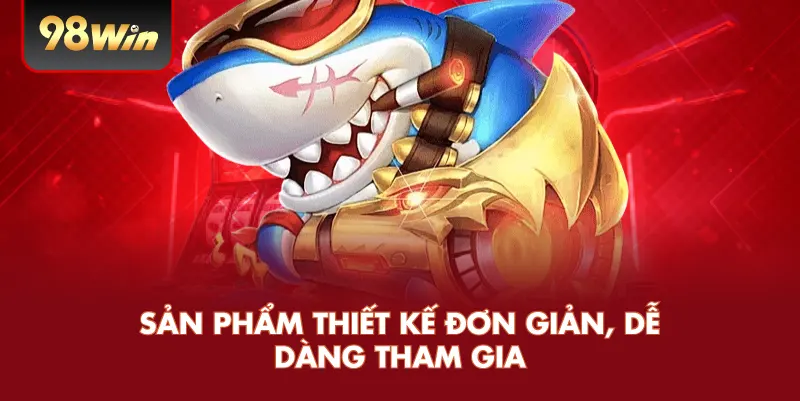 Sản phẩm thiết kế đơn giản, dễ dàng tham gia